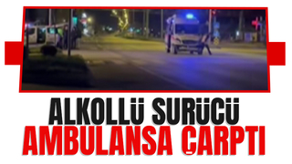 Otomobil ile ambulans çarpıştı; Sürücü alkollü çıktı