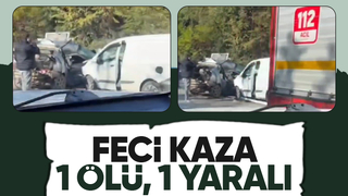 Otomobil ile hafif ticari araç çarpıştı: 1 ölü, 1 yaralı