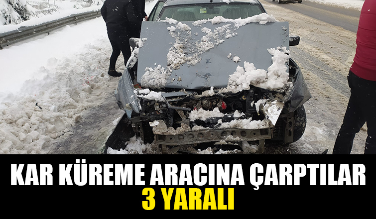 Otomobil kar küreme aracına çarptı: 3 yaralı