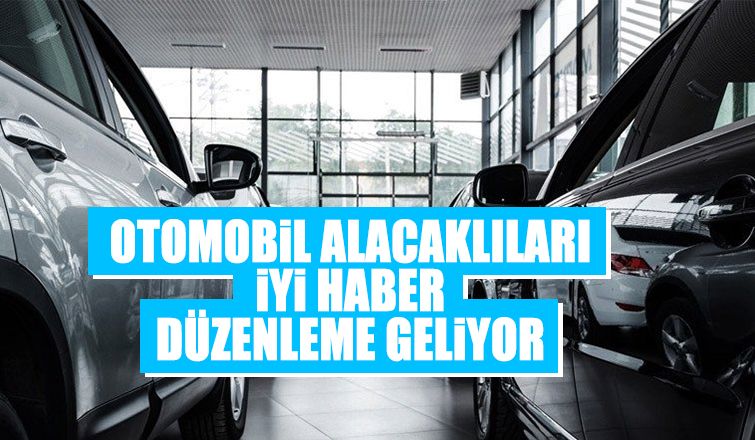 Otomobil kredilerine düzenleme geliyor