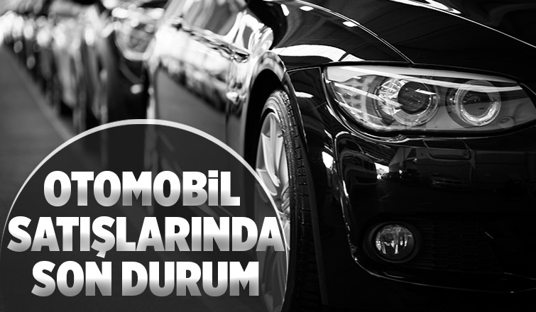 Otomobil satışları vites artırdı