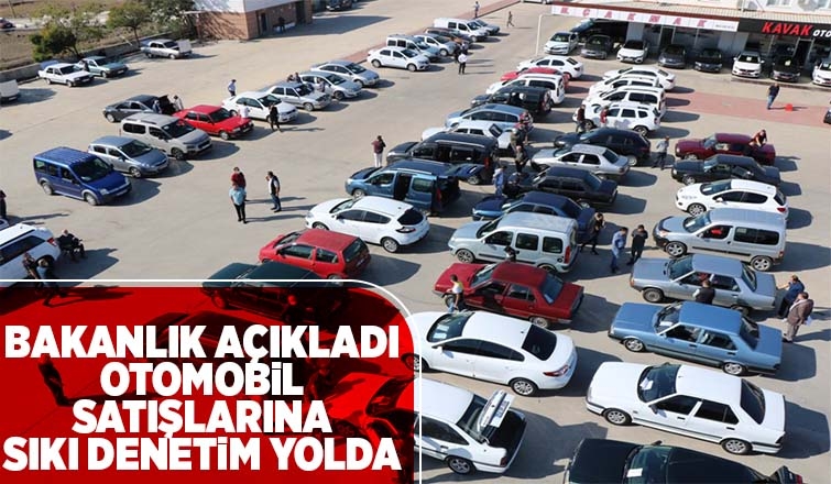 Otomobil satışlarına sıkı denetimler geliyor