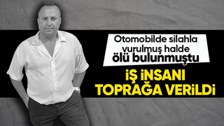 Otomobilde cansız bedeni bulunan iş insanına acı veda