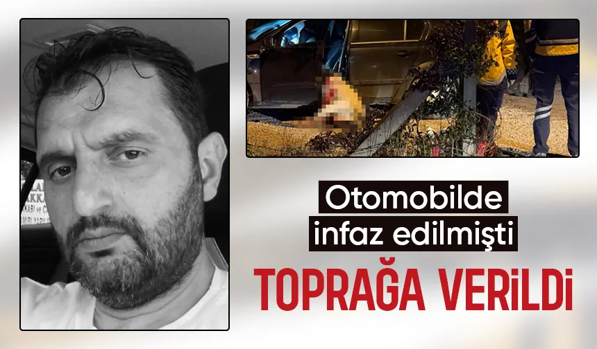 Otomobilde öldürülmüştü, toprağa verildi