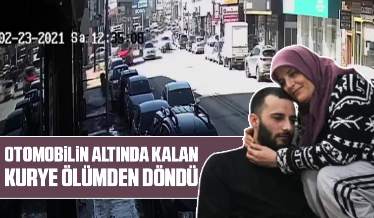 Otomobilin altında kalan kurye ölümden döndü