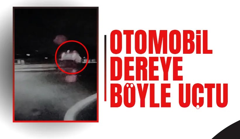 Otomobilin dereye uçtuğu kaza anı kamerada