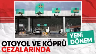 Otoyol ve köprü cezaları için yeni gelişme