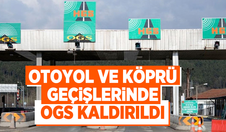 Otoyol ve köprü geçişlerinde OGS kaldırıldı