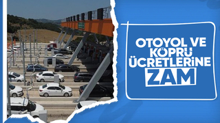 Otoyol ve köprü ücretlerine zam yapıldı