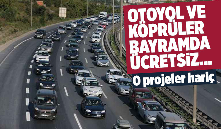 Otoyol ve köprüler bayramda ücretsiz