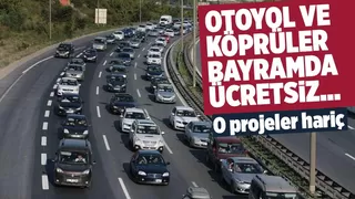 Otoyol ve köprüler bayramda ücretsiz