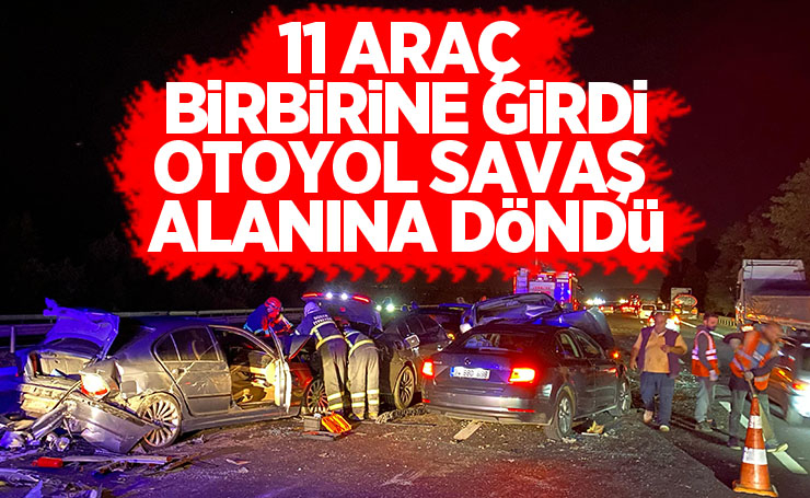 Otoyolda 11 araç birbirine girdi: 6 yaralı