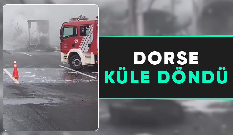 Otoyolda tırın dorsesi yandı