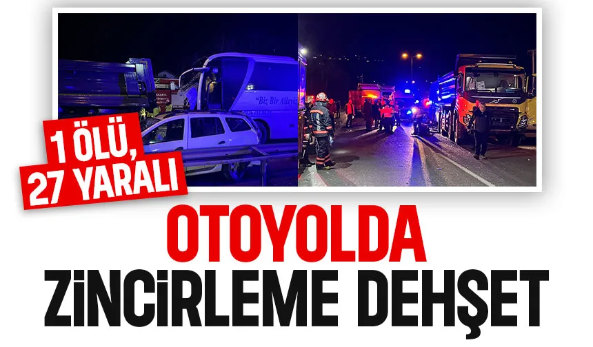 Otoyolda zincirleme kaza: 1 ölü, 27 yaralı