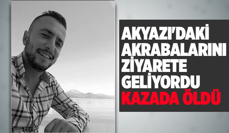 Otoyoldaki kazada Akyazılı genç öldü