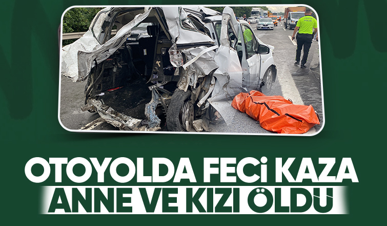 Otoyoldaki kazada anne ve kızı öldü, 4 kişi yaralandı