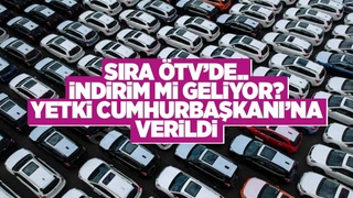 ÖTV değiştirme yetkisi Cumhurbaşkanında