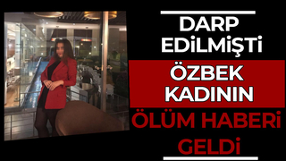 Özbek kadın yaşam savaşını kaybetti