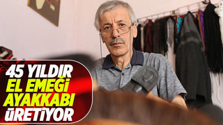 Özcan usta, 45 yıldır el emeği ayakkabı üretiyor
