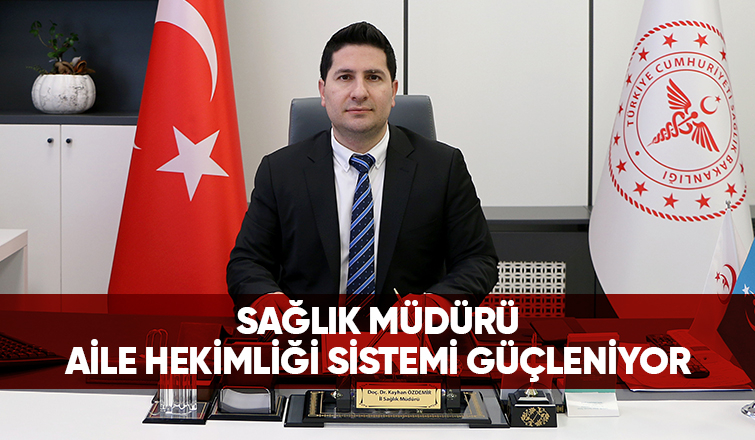 Özdemir: Aile hekimliği sistemi güçleniyor