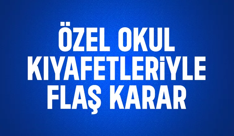 Özel okullarda kıyafet yönetmeliği değişti