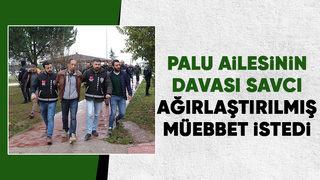 Palu ailesinin Sakarya’da görülen davasında mütalaa açıklandı