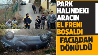 Park halindeki araç fren boşalması sonucu şarampole uçtu