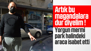 Park halindeki aracına yorgun mermi düştü, sürücü şoke oldu