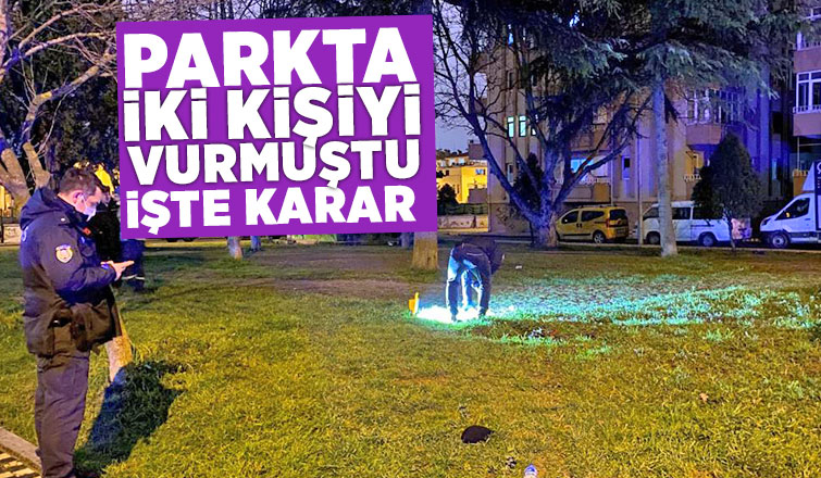 Parkta iki kişiyi vuran saldırgan için karar verildi