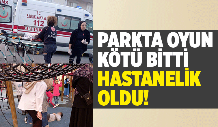 Parkta oynarken hastanelik oldu