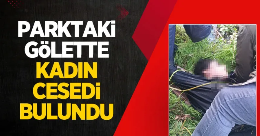 Parktaki gölette cesedi bulundu