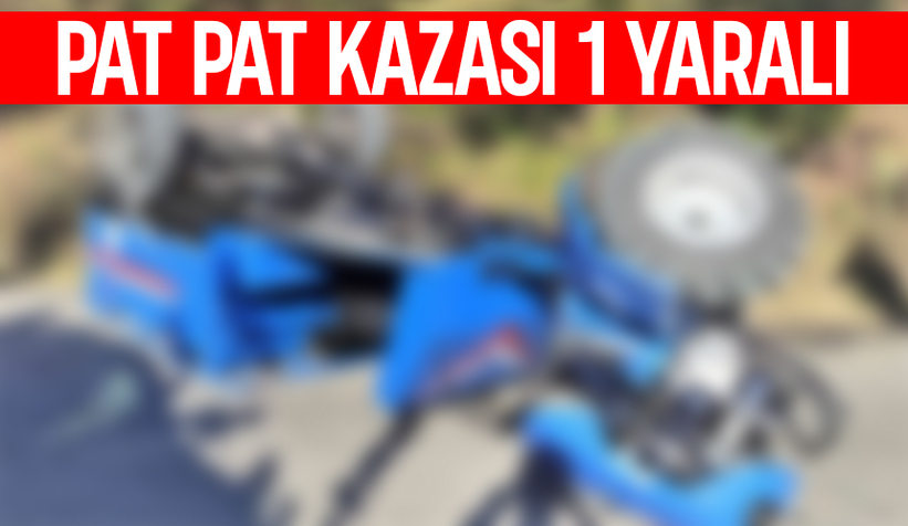 Pat pat devrildi: 1 yaralı