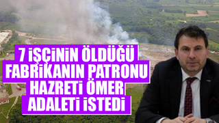 Patlama davasında patron Hazreti Ömer adaleti istedi