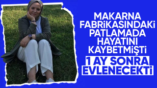 Patlamada hayatını kaybetmişti, evlilik hazırlığı yapıyormuş