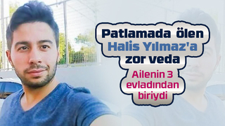 Patlamada ölen Halis'e acı veda
