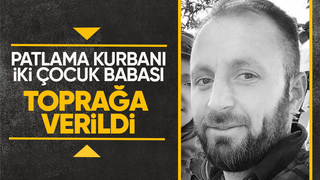 Patlamada ölen Naim Karagüzel toprağa verildi