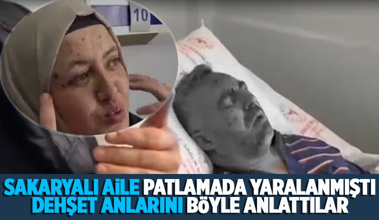 Patlamada yaralanan Sakaryalı aile konuştu