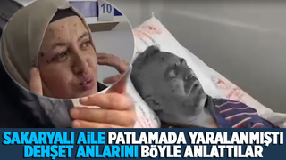 Patlamada yaralanan Sakaryalı aile konuştu