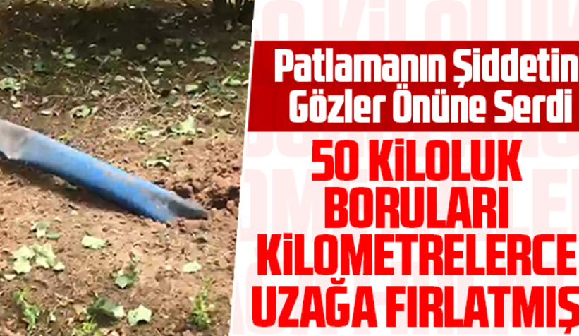 Patlamanın şiddetini gözler önüne serdi
