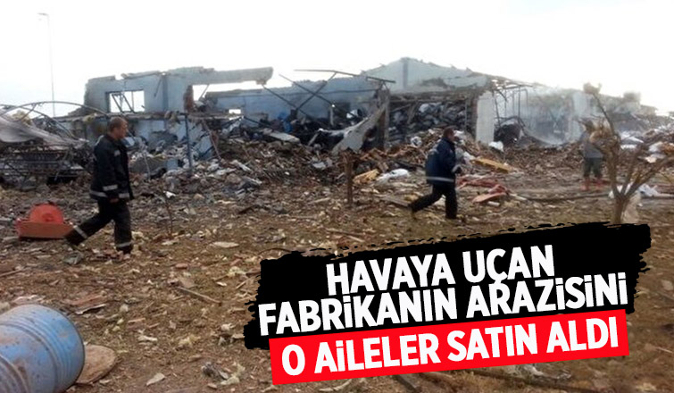 Patlayan fabrikanın arazisi icradan satıldı