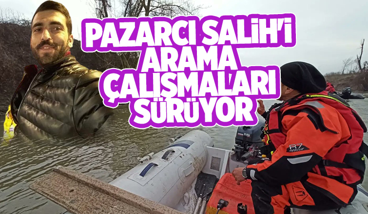 Pazarcı Salih'i arama çalışmaları devam ediyor