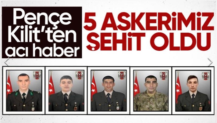 Pençe Kilit operasyonu bölgesinde 5 asker şehit oldu