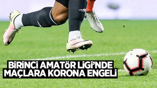 Personelde korona çıktı, Birinci Amatörde maçlar iptal