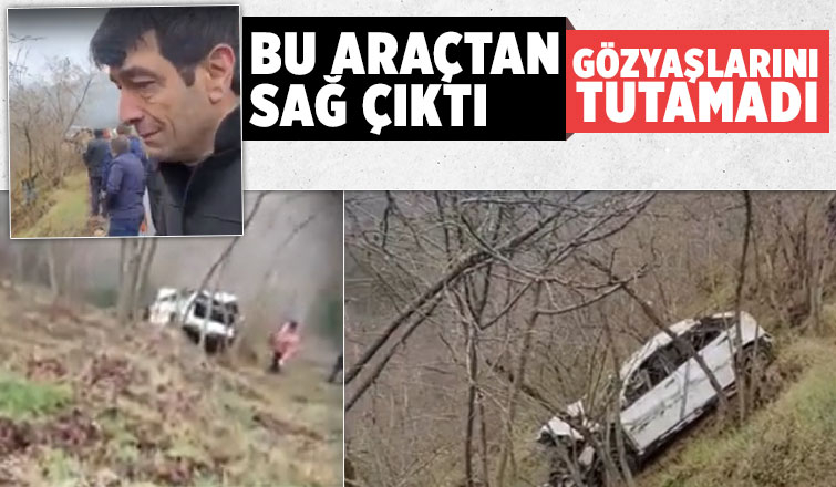 Pert olan araçtan sağ çıkıp gözyaşı döktü