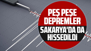 Peş peşe depremler, Sakarya'da da hissedildi