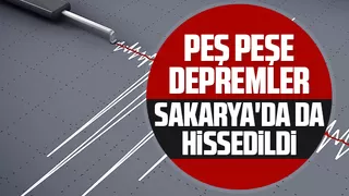 Peş peşe depremler, Sakarya'da da hissedildi