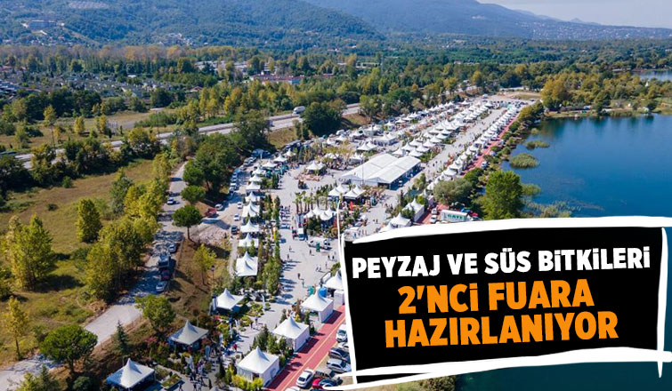 Peyzaj ve süs bitkileri sektörü 2’nci fuara hazırlanıyor