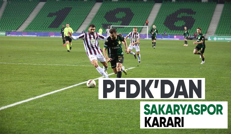 PFDK Sakaryaspor ile ilgili karını açıkladı