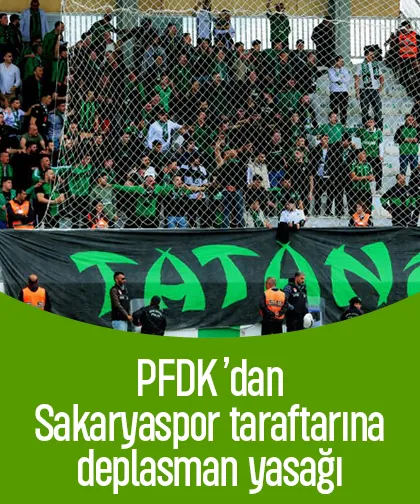 PFDK’dan Sakaryaspor taraftarına deplasman yasağı