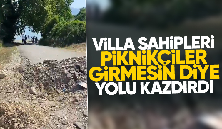 Piknikçilere şok; Girmesinler diye yolu kazmışlar